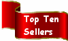 See our Top Ten Sellers!