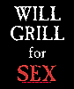 Will Grill For Sex Aprons