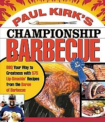 Paul Kirk's Championship Barbecue Book